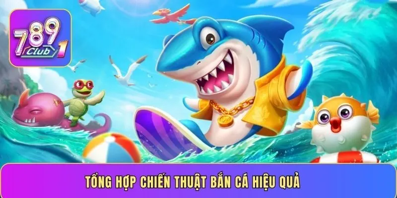 Tổng hợp chiến thuật bắn cá rùa xanh hiệu quả
